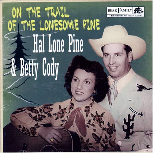 On The Trail Of The... - Hal Lone Pine & Betty Cod - Musik - BEAR FAMILY - 4000127167873 - 16 januari 2006