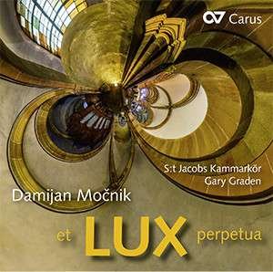 Et Lux Perpetua - Mocnik / Kammarkor / Graden - Musik - Carus - 4009350834873 - 4. august 2017