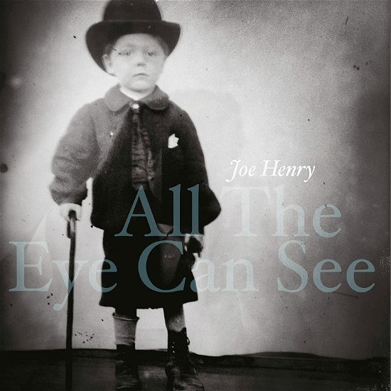 All the Eye Can See - Joe Henry - Musiikki - EARMUSIC - 4029759178873 - perjantai 27. tammikuuta 2023