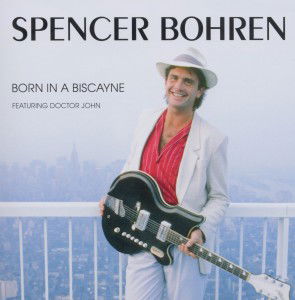 Cover for Spencer Bohren · Born In Biscayne (CD) (2020)