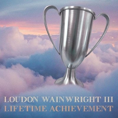 Cover for Loudon -Iii- Wainwright · Lifetime Achievement (CD) [Japan Import edition] (2022)