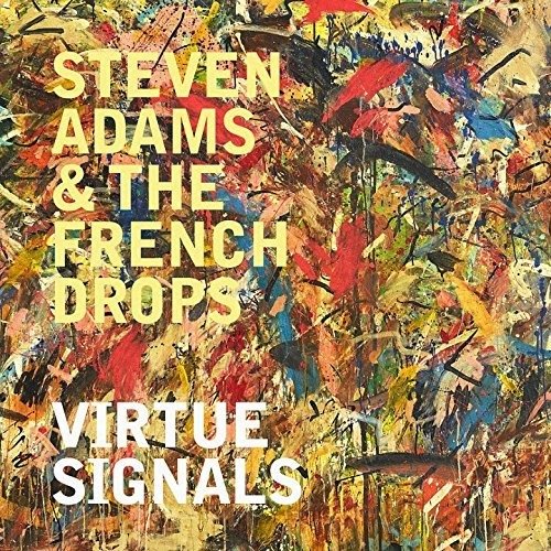 Cover for Steven Adams &amp; the French Drops · Virtue Signals (LP) (2018)