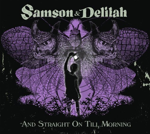 Cover for Samson &amp; Delilah · And Straight On Till Morning (CD) (2011)