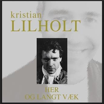 Cover for Kristian Lilholt · Her og Langt Væk (CD) (2006)