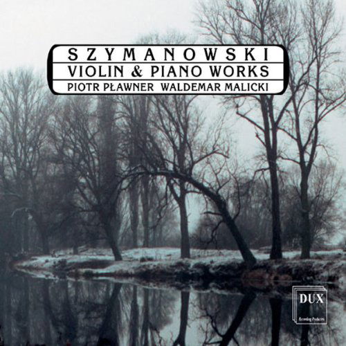 Violin & Piano Works - Szymanowski / Plawner / Malicki - Musikk - DUX - 5902547002873 - 25. mars 2003