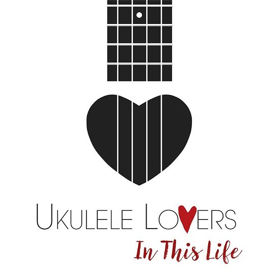 Cover for Ukulele Lovers · In This Life (CD)