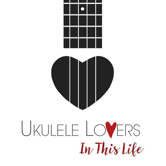 Cover for Ukulele Lovers · In This Life (CD) (2017)