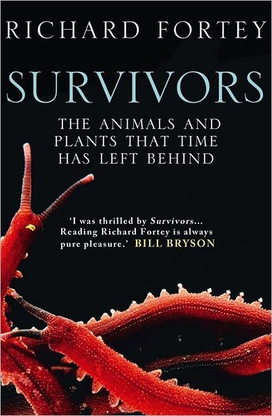 Survivors: The Animals and Plants That Time Has Left Behind - Richard Fortey - Books - HarperCollins Publishers - 9780007209873 - September 13, 2012