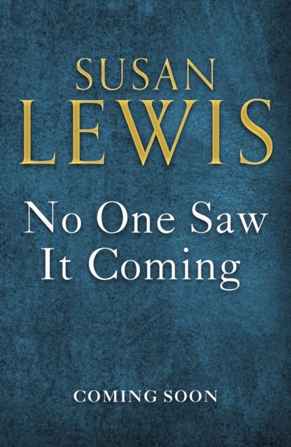 No One Saw It Coming - Susan Lewis - Kirjat - HarperCollins Publishers - 9780008471873 - torstai 5. tammikuuta 2023