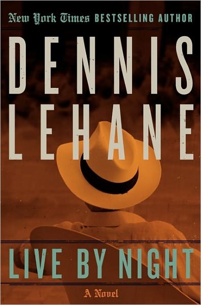 Cover for Dennis Lehane · Live by Night: A Novel - Joe Coughlin Series (Hardcover Book) [First edition] (2012)