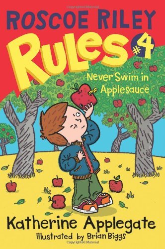 Cover for Katherine Applegate · Roscoe Riley Rules #4: Never Swim in Applesauce (Paperback Book) (2008)