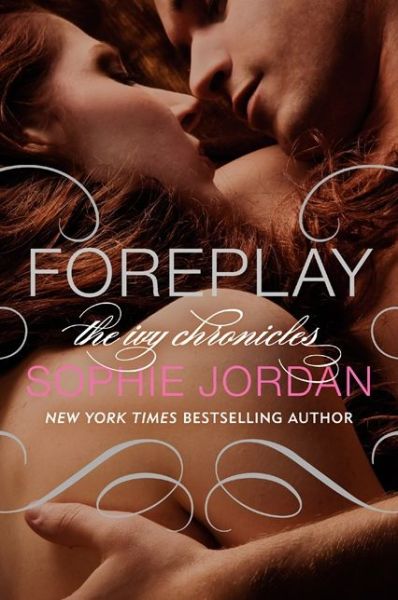 Cover for Sophie Jordan · Foreplay: The Ivy Chronicles Book 1 (Taschenbuch) (2023)