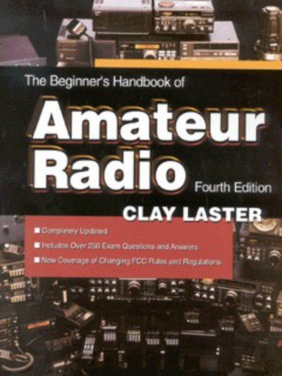 The Beginner's Handbook of Amateur Radio - Clay Laster - Books - McGraw-Hill/TAB Electronics - 9780071361873 - November 28, 2000