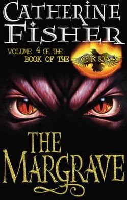 Cover for Catherine Fisher · The Margrave: Book Of The Crow 4 (Taschenbuch) (2001)