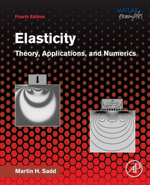 Cover for Sadd, Martin H. (Professor Emeritus of Mechanical Engineering and Applied Mechanics Department, Department of Mechanical, Industrial and Systems Engineering, University of Rhode Island, USA) · Elasticity: Theory, Applications, and Numerics (Paperback Book) (2020)