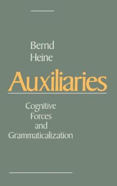 Cover for Heine, Bernd (Professor and Director, Institut fur Afrikanistik, Professor and Director, Institut fur Afrikanistik, University of Cologne, Germany) · Auxiliaries: Cognitive Forces and Grammaticalization (Hardcover Book) (1994)