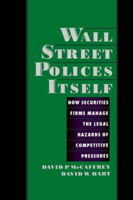 Cover for McCaffrey, David P. (Associate Professor, Associate Professor) · Wall Street Polices Itself: How Securities Firms Manage the Legal Hazards of Competitive Pressures (Hardcover bog) (1998)