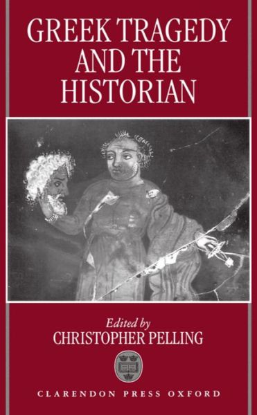 Cover for Christopher Pelling · Greek Tragedy and the Historian (Gebundenes Buch) (1997)