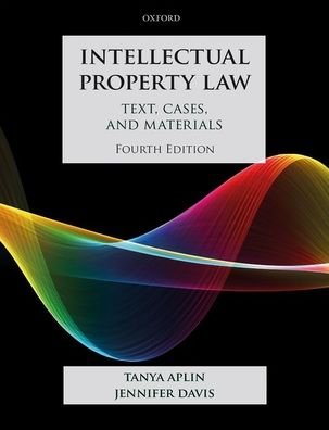 Cover for Aplin, Tanya (Professor of Intellectual Property Law, School of Law, King's College, London) · Intellectual Property Law: Text, Cases, and Materials - Text, Cases, and Materials (Taschenbuch) [4 Revised edition] (2021)