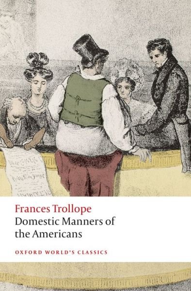 Cover for Frances Trollope · Domestic Manners of the Americans - Oxford World's Classics (Paperback Bog) (2014)