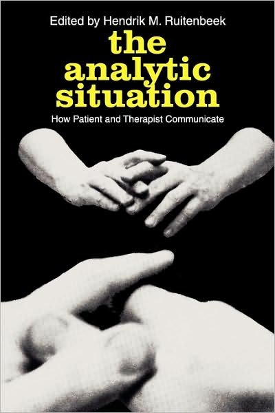 The Analytic Situation: How Patient and Therapist Communicate - Peter F. Drucker - Books - Taylor & Francis Inc - 9780202309873 - December 15, 2007