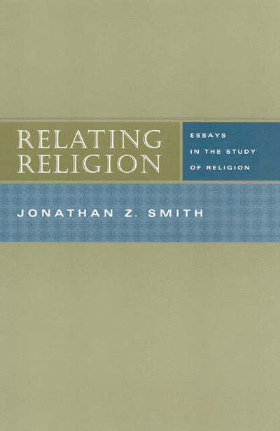 Cover for Jonathan Z Smith · Relating Religion – Essays in the Study of Religion (Paperback Book) [2nd edition] (2004)