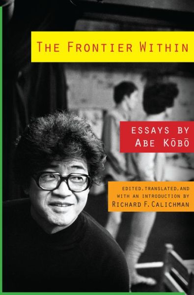 Cover for Kobo Abe · The Frontier Within: Essays by Abe Kobo - Weatherhead Books on Asia (Paperback Bog) (2016)