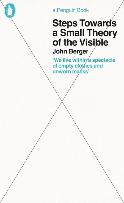 Cover for John Berger · Steps Towards a Small Theory of the Visible - Penguin Great Ideas (Pocketbok) (2020)