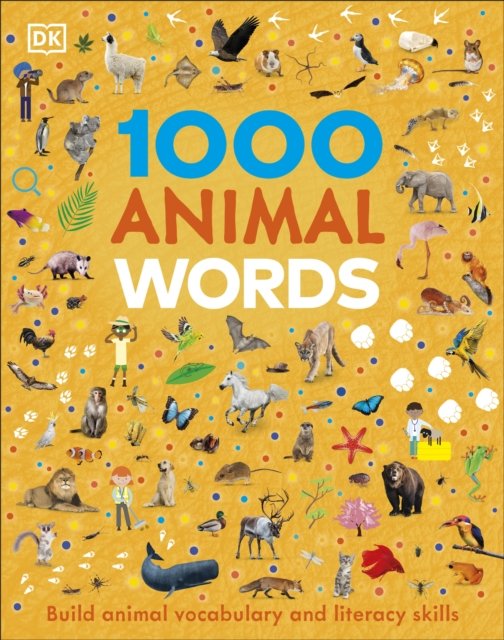 Cover for Dk · 1000 Animal Words: Build Animal Vocabulary and Literacy Skills - Vocabulary Builders (Gebundenes Buch) (2023)
