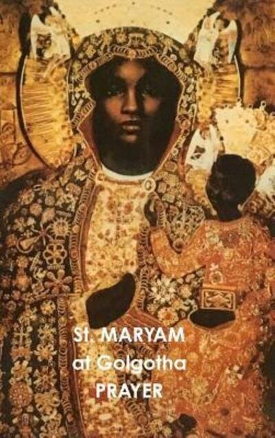 Cover for Waheba Selassie · St. MARYAM At Golgotha PRAYER (Inbunden Bok) (2019)