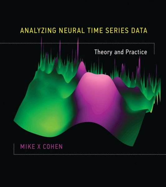 Cover for Cohen, Mike X (Research Scientist, University of Amsterdam) · Analyzing Neural Time Series Data: Theory and Practice - The MIT Press (Hardcover bog) (2014)