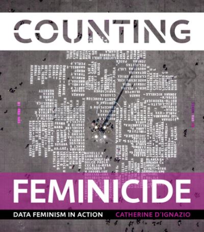 Counting Feminicide: Data Feminism in Action - Catherine D'Ignazio - Books - MIT Press Ltd - 9780262048873 - April 30, 2024