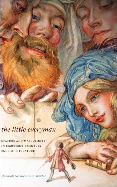 Cover for Deborah Needleman Armintor · The Little Everyman: Stature and Masculinity in Eighteenth-Century English Literature - The Little Everyman (Hardcover Book) (2011)