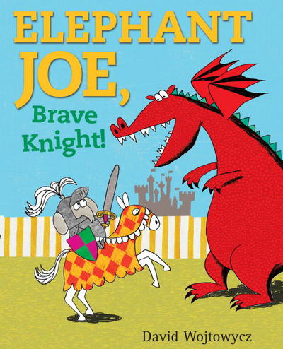 Cover for David Wojtowycz · Elephant Joe, Brave Knight! (Hardcover Book) (2011)