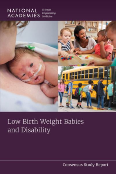 Low Birth Weight Babies and Disability - National Academies of Sciences, Engineering, and Medicine - Books - National Academies Press - 9780309712873 - March 21, 2024