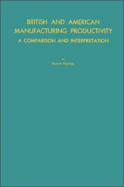 Cover for Marvin Frankel · British and American Manufacturing Productivity: A Comparison and Interpretation (Hardcover Book) [New edition] (1982)