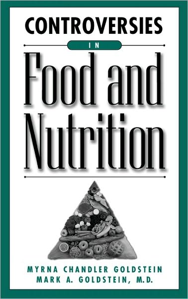 Cover for Myrna Chandler Goldstein · Controversies in Food and Nutrition - Contemporary Controversies (Hardcover Book) (2002)