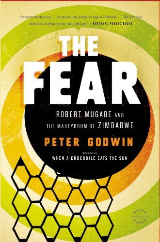 Cover for Peter Godwin · The Fear: Robert Mugabe and the Martyrdom of Zimbabwe (Pocketbok) [Reprint edition] (2011)