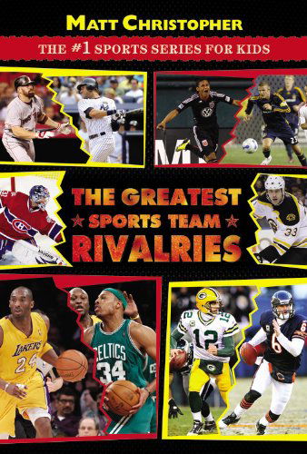 The Greatest Sports Team Rivalries - Matt Christopher - Livres - Little, Brown & Company - 9780316176873 - 9 février 2012