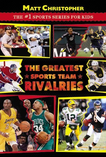 The Greatest Sports Team Rivalries - Matt Christopher - Books - Little, Brown & Company - 9780316176873 - February 9, 2012