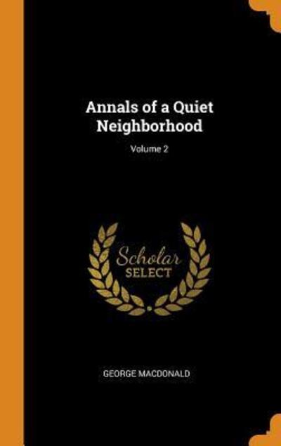 Cover for George MacDonald · Annals of a Quiet Neighborhood; Volume 2 (Hardcover Book) (2018)