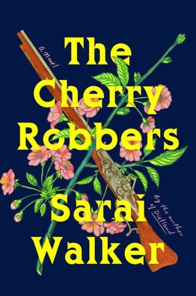 The Cherry Robbers - Sarai Walker - Books - HarperCollins - 9780358251873 - May 17, 2022