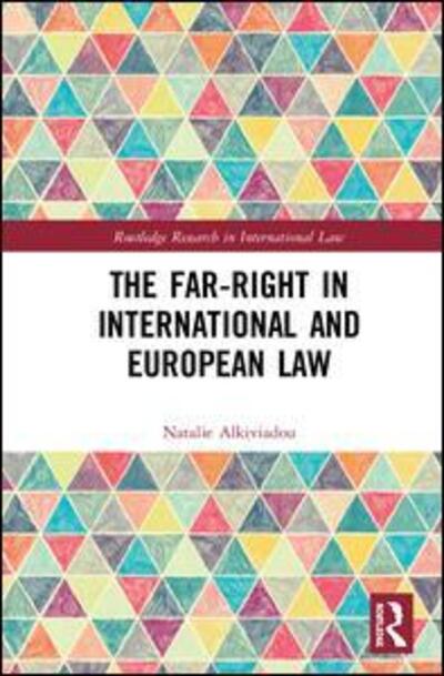 Cover for Natalie Alkiviadou · The Far-Right in International and European Law - Routledge Research in International Law (Hardcover Book) (2019)