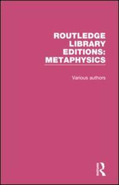 Cover for Various Authors · Routledge Library Editions: Metaphysics - Routledge Library Editions: Metaphysics (Buch) (2019)
