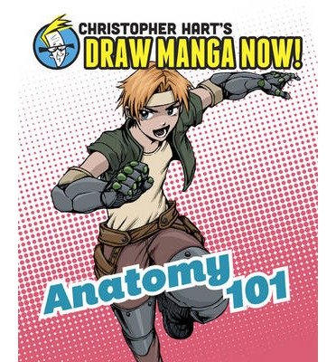 Cover for Christopher Hart · Anatomy 101: Christopher Hart's Draw Manga Now! - Christopher Hart's Draw Manga Now! (Paperback Book) (2013)