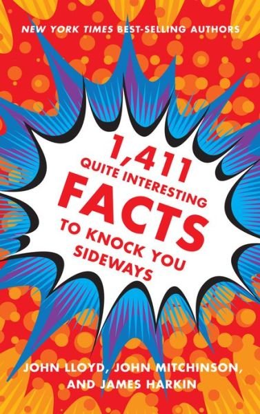 Cover for John Lloyd · 1,411 Quite Interesting Facts to Knock You Sideways (Gebundenes Buch) (2015)
