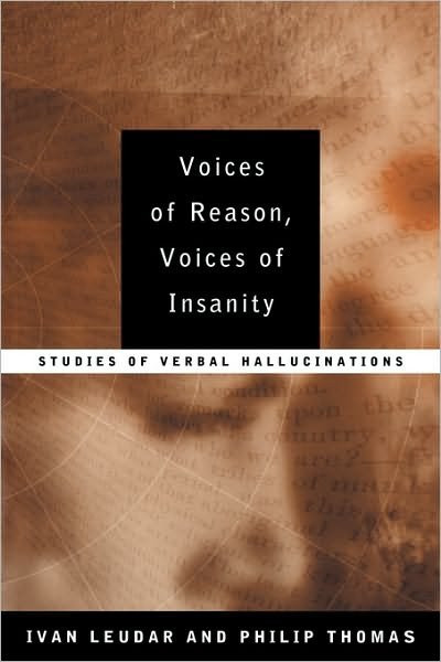 Cover for Leudar, Ivan (University of Manchester, UK) · Voices of Reason, Voices of Insanity: Studies of Verbal Hallucinations (Pocketbok) (2000)