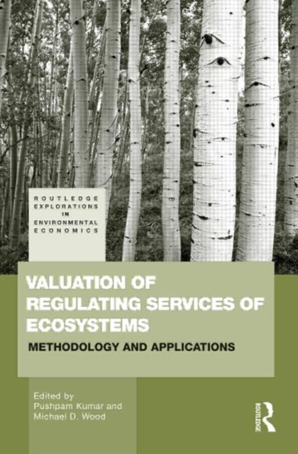 Cover for Pushpam Kumar · Valuation of Regulating Services of Ecosystems: Methodology and Applications - Routledge Explorations in Environmental Economics (Hardcover Book) (2010)