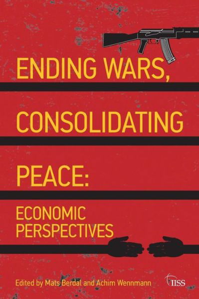 Cover for Berdal, Mats (King's College London, UK) · Ending Wars, Consolidating Peace: Economic Perspectives - Adelphi series (Paperback Book) (2010)