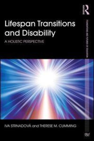 Lifespan Transitions and Disability: A holistic perspective - Foundations and Futures of Education - Iva Strnadova - Książki - Taylor & Francis Ltd - 9780415738873 - 17 września 2015